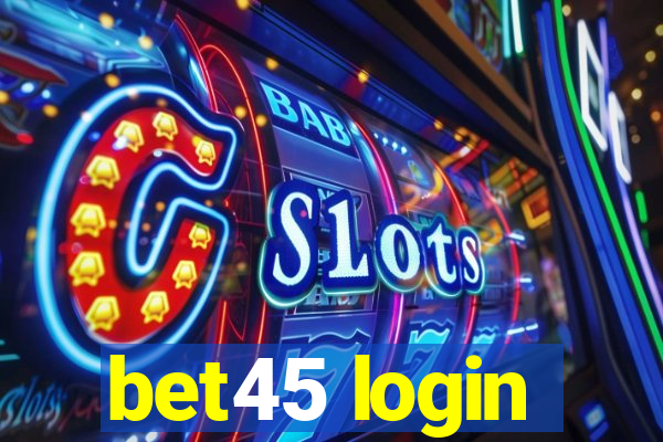 bet45 login